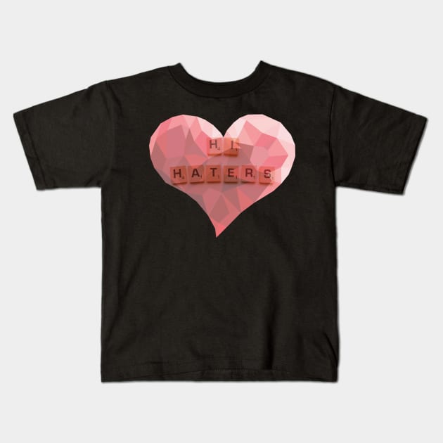 Hi Haters Heart Kids T-Shirt by aaallsmiles